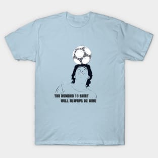 Maradona - The number 10 shirt will always be mine. T-Shirt